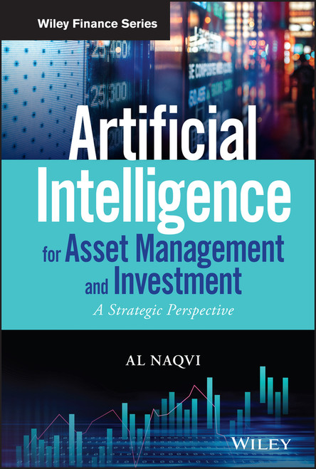 Artificial Intelligence for Asset Management and Investment (A Strategic Perspective) by Al Naqvi, 9781119601821