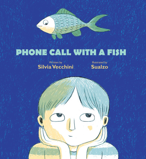 Phone Call with a Fish by Silvia Vecchini, Sualzo, 9780802855107