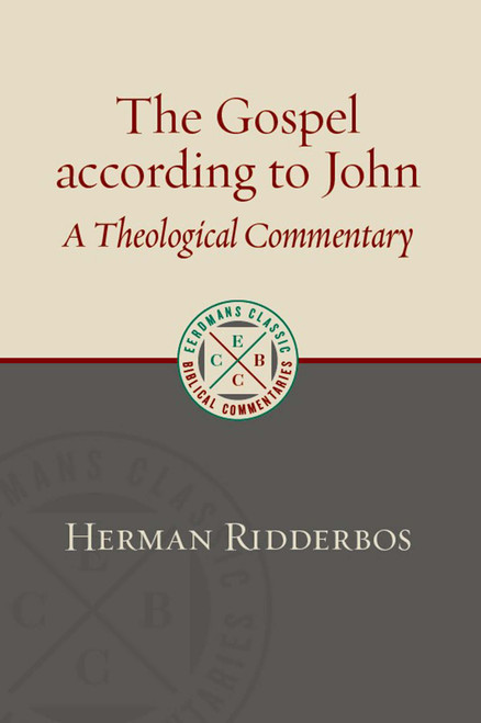 The Gospel according to John (A Theological Commentary) by Herman Ridderbos, 9780802875952