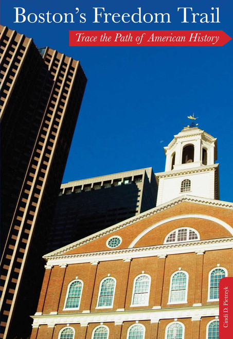 Boston's Freedom Trail (Trace The Path Of American History) by Cindi D. Pietrzyk, 9780762772988