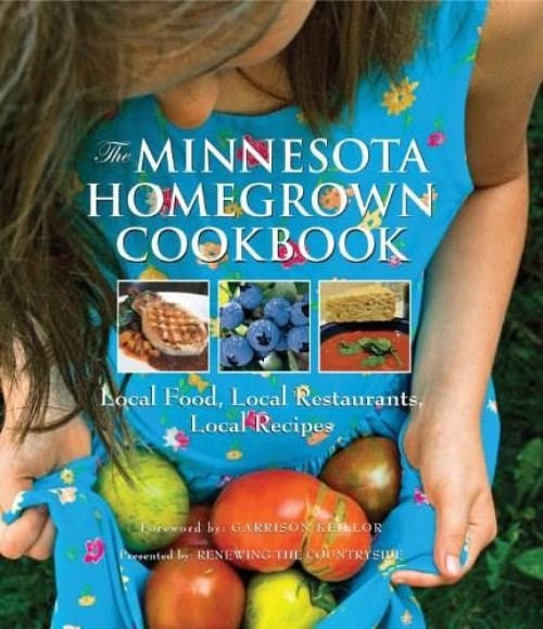 The Minnesota Homegrown Cookbook (Local Food, Local Restaurants, Local Recipes) by Jan Joannides, Brett Olson, Garrison Keillor, 9780760347102