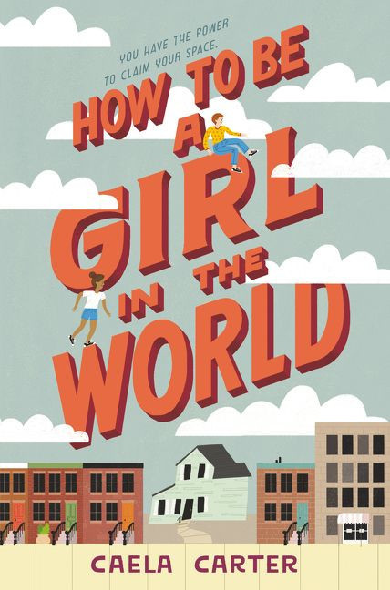 How to Be a Girl in the World by Caela Carter, 9780062672704