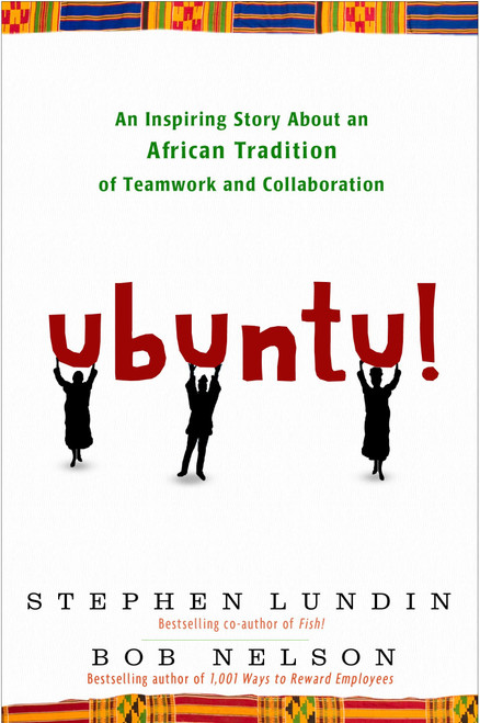 Ubuntu! (An Inspiring Story About an African Tradition of Teamwork and Collaboration) by Bob Nelson, Stephen Lundin, 9780307587886