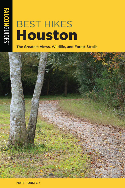 Best Hikes Houston by Matt Forster, Keith Stelter, 9781493042531