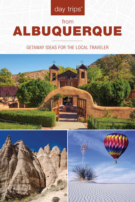Day Trips® from Albuquerque (Getaway Ideas For The Local Traveler) - 9781493044245 by Nicky Leach, 9781493044245