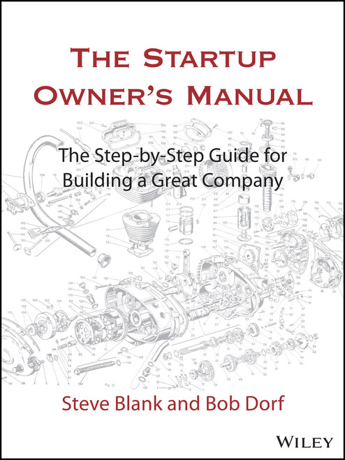 The Startup Owner's Manual (The Step-By-Step Guide for Building a Great Company) by Steve Blank, Bob Dorf, 9781119690689