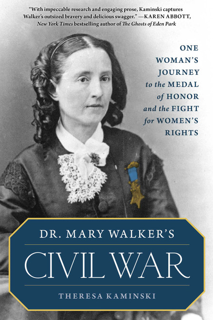 Dr. Mary Walker's Civil War (One Woman's Journey to the Medal of Honor and the Fight for Women's Rights) by Theresa Kaminski, 9781493036097