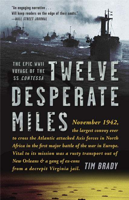 Twelve Desperate Miles (The Epic World War II Voyage of the SS Contessa) by Tim Brady, 9780307590381
