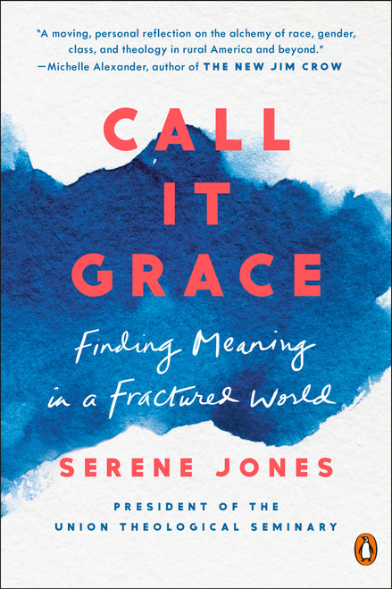 Call It Grace (Finding Meaning in a Fractured World) - 9780735223653 by Serene Jones, 9780735223653