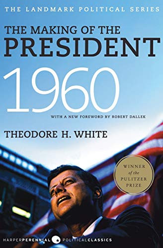The Making of the President 1960 by Theodore H. White, 9780061900600
