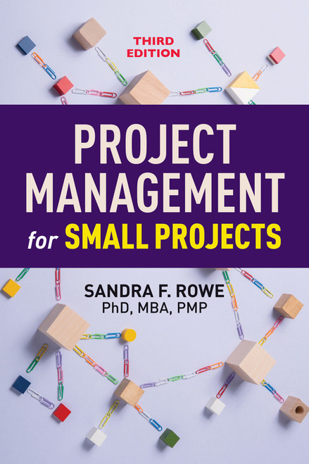 Project Management for Small Projects, Third Edition by Sandra F. Rowe, 9781523097685