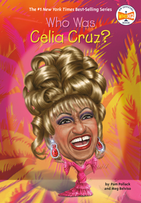 Who Was Celia Cruz? - 9780448488691 by Pam Pollack, Meg Belviso, Who HQ, Jake Murray, 9780448488691