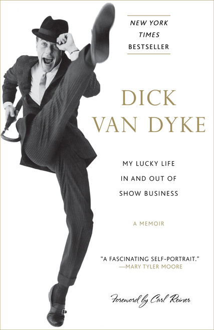 My Lucky Life In and Out of Show Business (A Memoir) by Dick Van Dyke, 9780307592248