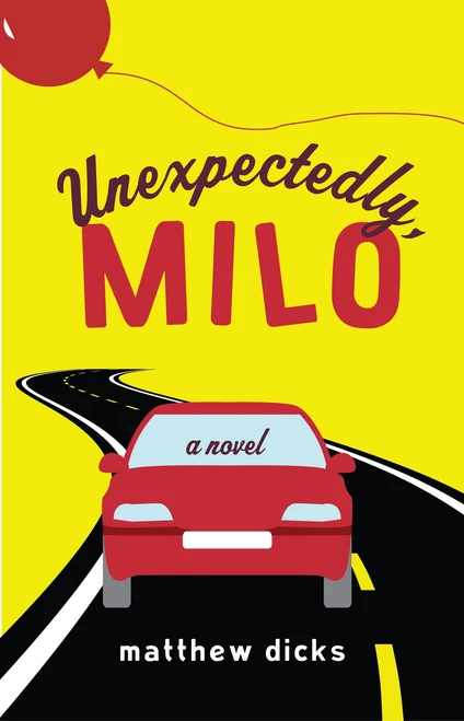 Unexpectedly, Milo (A Novel) by Matthew Dicks, 9780307592309