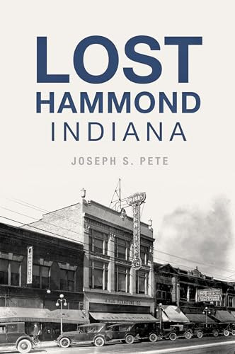 Lost Hammond, Indiana by Joseph S. Pete, 9781467142861