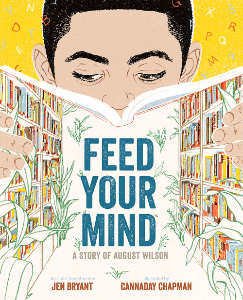 Feed Your Mind (A Story of August Wilson) by Jen Bryant, Cannaday Chapman, 9781419736537