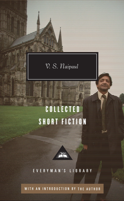 Collected Short Fiction of V. S. Naipaul by V. S. Naipaul, V. S. Naipaul, 9780307594020