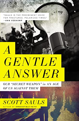A Gentle Answer (Our 'Secret Weapon' in an Age of Us Against Them) by Scott Sauls, 9781400216550
