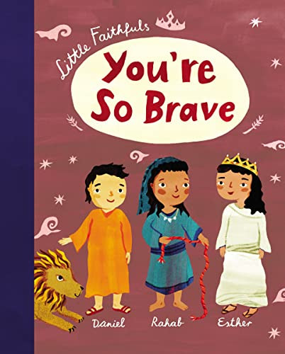 Little Faithfuls: You're So Brave by Carrie Marrs, Christiane Engel, 9781400218981