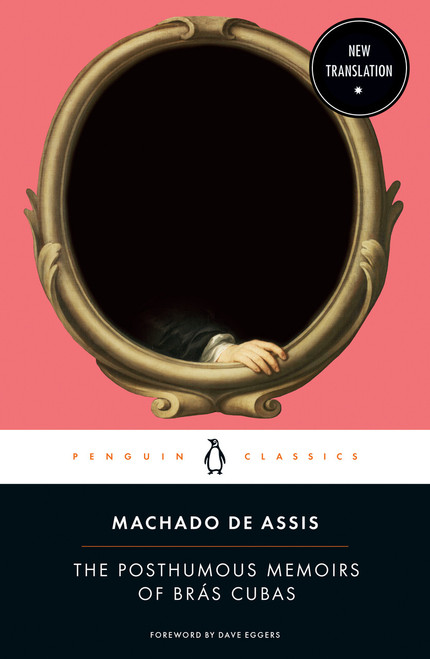 The Posthumous Memoirs of Brás Cubas by Joaquim Maria Machado de Assis, Flora Thomson-DeVeaux, Flora Thomson-DeVeaux, Dave Eggers, Flora Thomson-DeVeaux, 9780143135036
