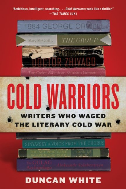 Cold Warriors (Writers Who Waged the Literary Cold War) - 9780062449832 by Duncan White