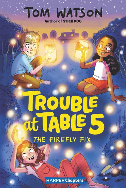 Trouble at Table 5 #3: The Firefly Fix by Tom Watson, Marta Kissi, 9780062953469