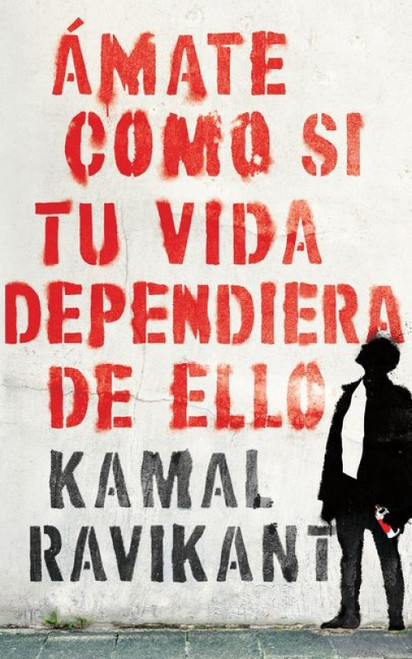 Love Yourself Like Your Life Depends on It (Ámate como si tu vida dependiera de eso) (Spanish Edition) by Kamal Ravikant, Carmen Lydia Marquez Cruz, 9780062992307