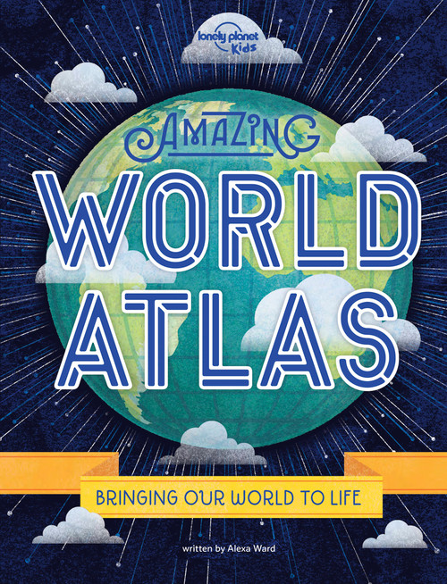 Lonely Planet Kids Amazing World Atlas (The world's in your hands) - 9781788683067 by Alexa Ward, 9781788683067