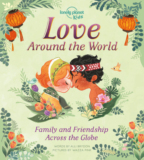 Lonely Planet Kids Love Around The World by Alli Brydon, Wazza Pink, 9781788684941