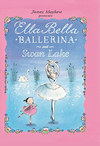 Ella Bella Ballerina and Swan Lake by James Mayhew, 9780764164071