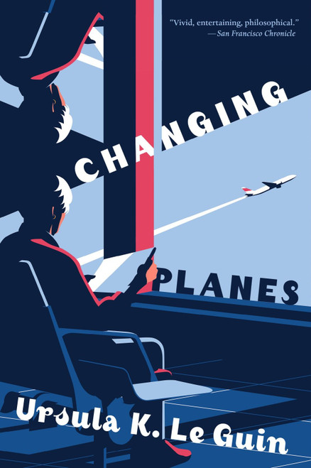 Changing Planes (Stories) by Ursula K. Le Guin, Eric Beddows, Karen Joy Fowler, 9780358380023