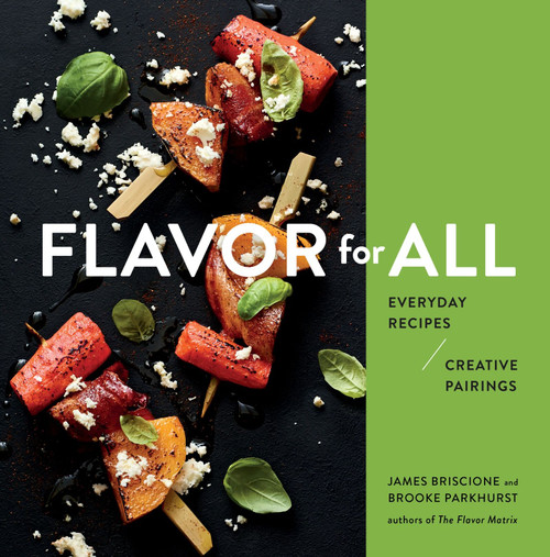 Flavor For All (Everyday Recipes and Creative Pairings) by James Briscione, Brooke Parkhurst, 9780358164067