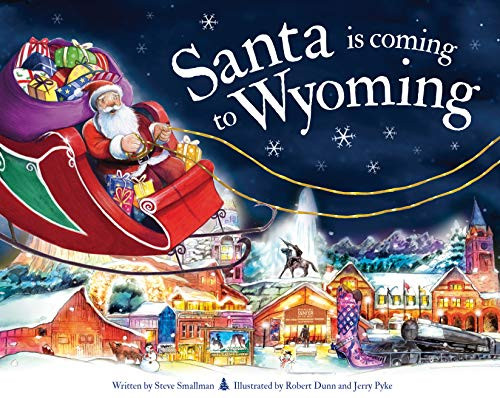 Santa Is Coming to Wyoming by Steve Smallman, Robert Dunn, 9781728201153