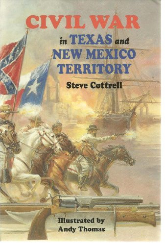 Civil War in Texas and New Mexico Territory by Steve Cottrell, 9781565542532