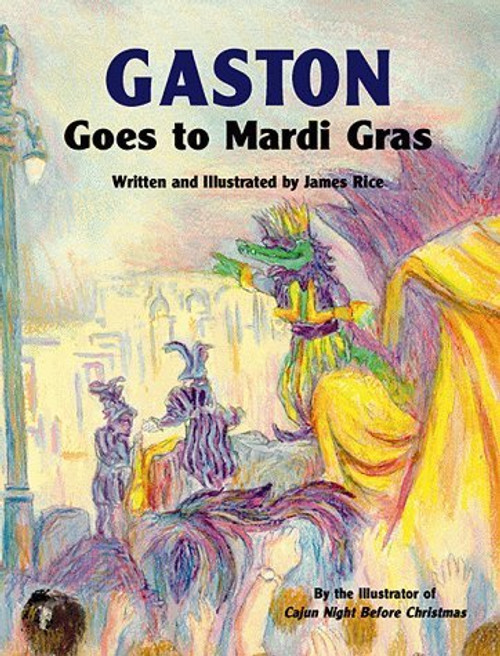 Gaston® Goes to Mardi Gras by James Rice, 9781565542860