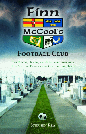 Finn McCool's Football Club (The Birth, Death, and Resurrection of a Pub Soccer Team in the City of the Dead) - 9781589806412 by Stephen Rea