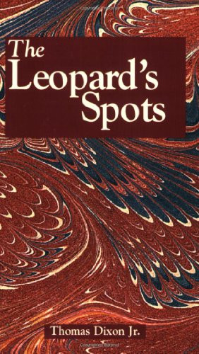The Leopard's Spots (A Romance of the White Man's Burden - 1865-1900) by Thomas Dixon, 9781565549814