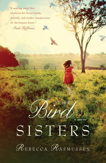 The Bird Sisters (A Novel) by Rebecca Rasmussen, 9780307717979
