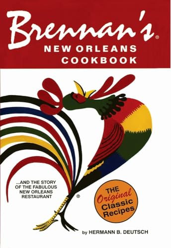 Brennan's New Orleans Cookbook (With the Story of the Fabulous New Orleans Restaurant) by Hermann B. Deutsch, 9781455620197