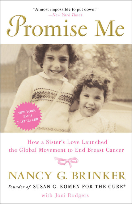 Promise Me (How a Sister's Love Launched the Global Movement to End Breast Cancer) by Nancy G. Brinker, Joni Rodgers, 9780307718136