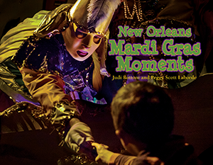 New Orleans Mardi Gras Moments by Peggy Laborde, Judi Bottoni, 9781455621194