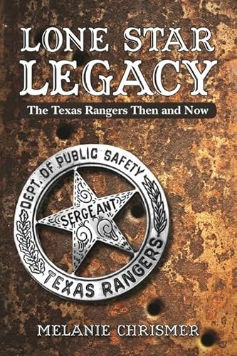Lone Star Legacy (The Texas Rangers Then and Now) by Melanie Chrismer, 9781455621040