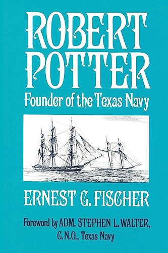 Robert Potter (Founder of the Texas Navy) by Ernest Fischer, 9781589804739