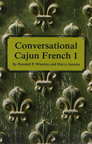 Conversational Cajun French 1 by Randall P. Whatley, Harry Jannise, 9781455622344
