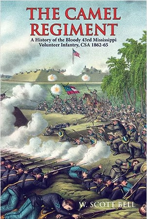 The Camel Regiment (A History of the Bloody 43rd Mississippi Volunteer Infantry, 1862-65) by W. Bell, 9781455623075