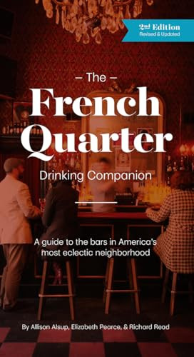 The French Quarter Drinking Companion 2nd by Allison Alsup, Elizabeth Pearce, Richard Read, 9781455623396