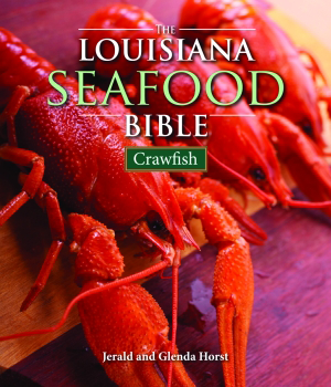 The Louisiana Seafood Bible (Crawfish) by Jerald Horst, Glenda Horst, 9781589807693