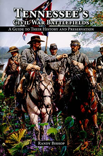 Tennessee's Civil War Battlefields (A Guide to Their History and Preservation) by Randy Bishop, 9781589807716
