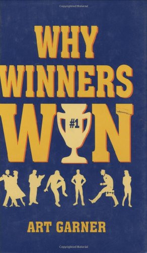 Why Winners Win by Art Garner, 9781565541481