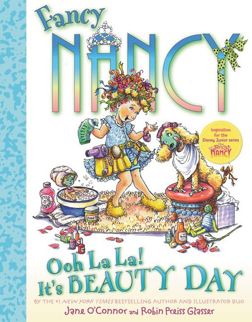 Fancy Nancy: Ooh La La! It's Beauty Day by Jane O'Connor, Robin Preiss Glasser, 9780061915253